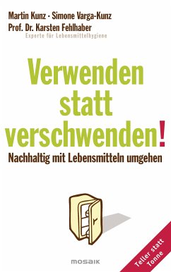 Verwenden statt verschwenden! (eBook, ePUB) - Kunz, Martin; Varga-Kunz, Simone; Fehlhaber, Karsten