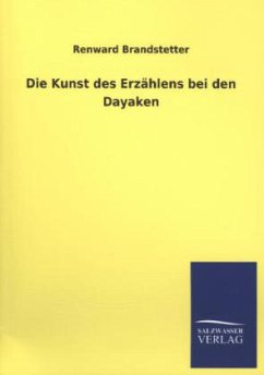 Die Kunst des Erzählens bei den Dayaken - Brandstetter, Renward