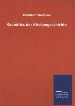 Grundriss der Kirchengeschichte - Wedewer, Hermann