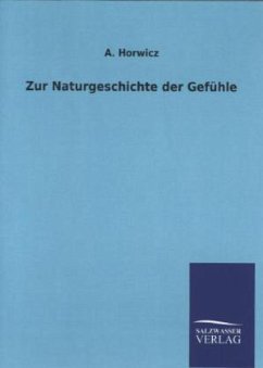 Zur Naturgeschichte der Gefühle - Horwicz, A.