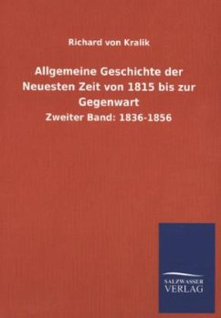 Allgemeine Geschichte der Neuesten Zeit von 1815 bis zur Gegenwart - Kralik, Richard von