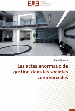 Les actes anormaux de gestion dans les sociétés commerciales - Groisard, Sylvain
