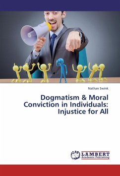 Dogmatism & Moral Conviction in Individuals: Injustice for All - Swink, Nathan