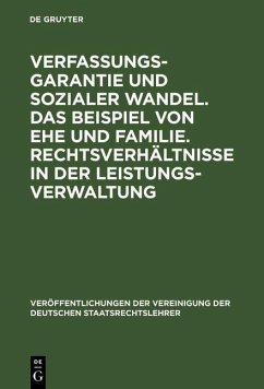 Verfassungsgarantie und sozialer Wandel. Das Beispiel von Ehe und Familie. Rechtsverhältnisse in der Leistungsverwaltung (eBook, PDF)