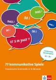 77 kommunikative Spiele: Französische Grammatik in 10 Minuten