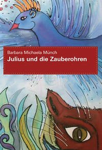 Julius und die Zauberohren - Münch, Barbara Michaela