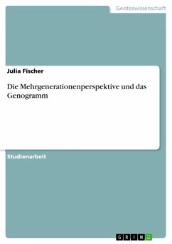 Die Mehrgenerationenperspektive und das Genogramm (eBook, PDF) - Fischer, Julia