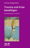 Trauma und Krise bewältigen. Psychotherapie mit Trust (Leben Lernen, Bd. 198) (eBook, ePUB)