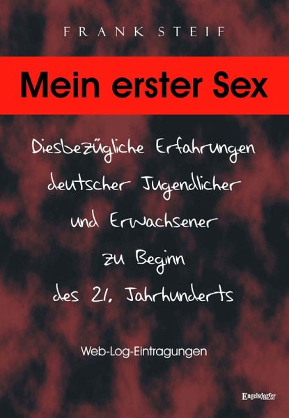 Mein Erster Sex Diesbezügliche Erfahrungen Deutscher Jugendlicher Und Von Frank Steif 9127