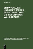 Entwicklung und Reform des Beamtenrechts. Die Reform des Wahlrechts (eBook, PDF)