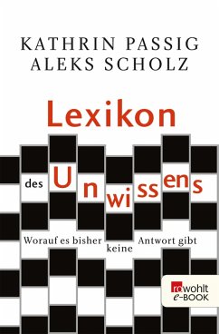 Lexikon des Unwissens (eBook, ePUB) - Passig, Kathrin; Scholz, Aleks