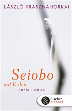 Seiobo auf Erden (eBook, ePUB) - Krasznahorkai, László
