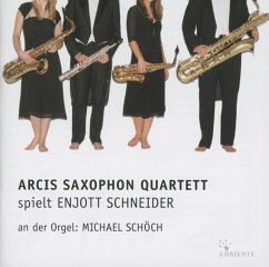 Spielt Enjott Schneider - Arcis Saxophon Quartett/Schöch,M./Sicherer,C. Von