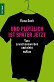 Und plötzlich ist später jetzt (eBook, ePUB)