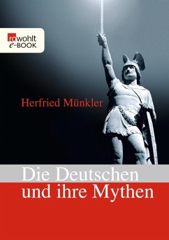 Die Deutschen und ihre Mythen (eBook, ePUB) - Münkler, Herfried