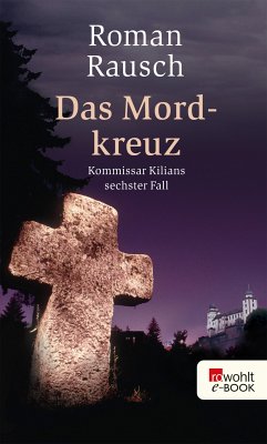 Das Mordkreuz: Kommissar Kilians sechster Fall (eBook, ePUB) - Rausch, Roman