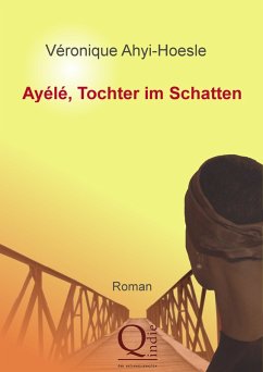 Ayélé, Tochter im Schatten (eBook, ePUB) - Ahyi-Hoesle, Véronique