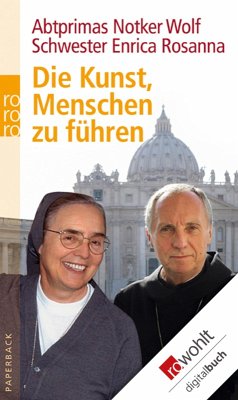 Die Kunst, Menschen zu führen (eBook, ePUB) - Wolf, Abtprimas Notker; Schwester Enrica Rosanna