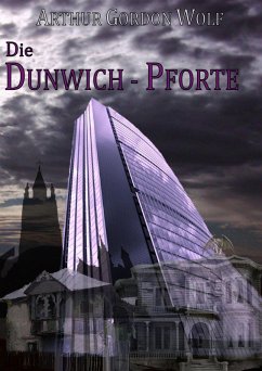 Die Dunwich-Pforte (eBook, ePUB) - Gordon Wolf, Arthur