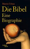 Die Bibel. Eine Biographie (eBook, ePUB)