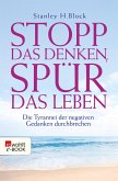 Stopp das Denken, spür das Leben! (eBook, ePUB)