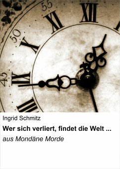 Wer sich verliert, findet die Welt ... (eBook, ePUB) - Schmitz, Ingrid