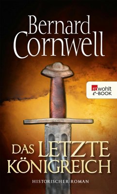 Das letzte Königreich / Uhtred Bd.1 (eBook, ePUB) - Cornwell, Bernard