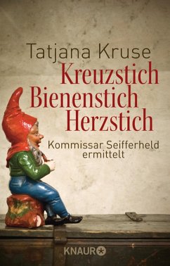 Kreuzstich, Bienenstich, Herzstich / Kommissar Siegfried Seifferheld Bd.1 (eBook, ePUB) - Kruse, Tatjana