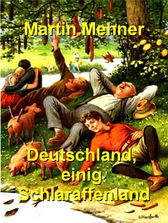 Deutschland, einig Schlaraffenland (eBook, ePUB) - Mehner, Martin