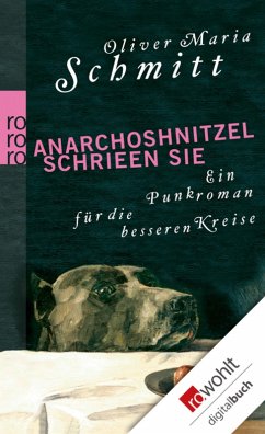 Anarchoshnitzel schrieen sie (eBook, ePUB) - Schmitt, Oliver Maria