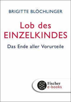 Lob des Einzelkindes (eBook, ePUB) - Blöchlinger, Brigitte