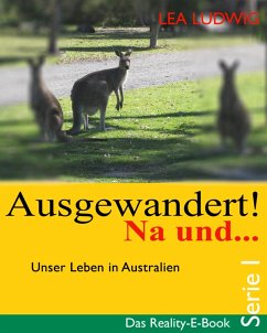 Ausgewandert! Na und ... (Serie I) (eBook, ePUB) - Ludwig, Lea
