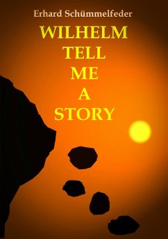 WILHELM TELL ME A STORY (eBook, ePUB) - Schümmelfeder, Erhard