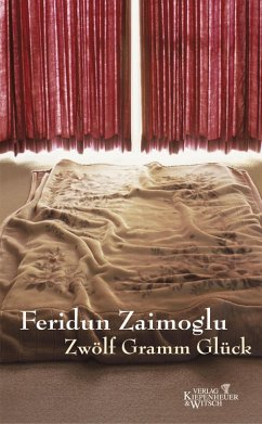 Zwölf Gramm Glück (eBook, ePUB) - Zaimoglu, Feridun