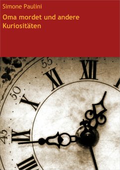 Oma mordet und andere Kuriositäten (eBook, ePUB) - Paulini, Simone