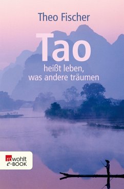 Tao heißt leben, was andere träumen (eBook, ePUB) - Fischer, Theo