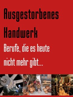 Ausgestorbenes Handwerk (eBook, ePUB) - Zwiebler, Friedrich