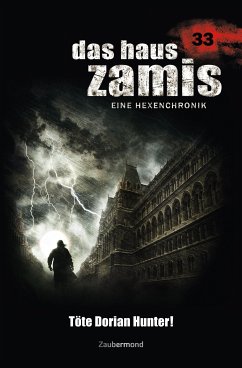 Töte Dorian Hunter! / Das Haus Zamis Bd.33 (eBook, ePUB) - Thurner, Michael M.