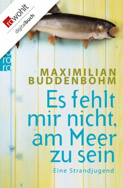 Es fehlt mir nicht, am Meer zu sein (eBook, ePUB) - Buddenbohm, Maximilian