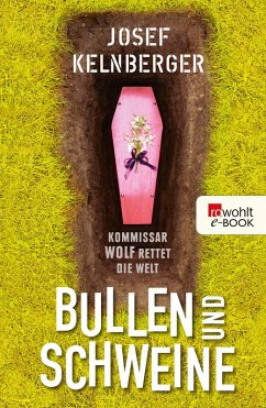 Bullen und Schweine / Kommissar Wolf Bd.1 (eBook, ePUB) - Kelnberger, Josef