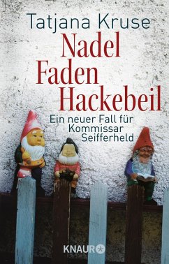 Nadel, Faden, Hackebeil: Ein neuer Fall für Kommissar Seifferheld Tatjana Kruse Author