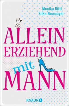 Alleinerziehend mit Mann (eBook, ePUB) - Bittl, Monika; Neumayer, Silke