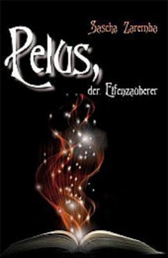 Pelus, der Elfenzauberer (eBook, ePUB) - Zaremba, Sascha