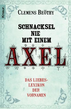 Schnacksel nie mit einem Axel (eBook, ePUB) - Beöthy, Clemens