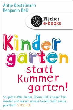 Kindergarten statt Kummergarten! (eBook, ePUB) - Bostelmann, Antje; Bell, Benjamin