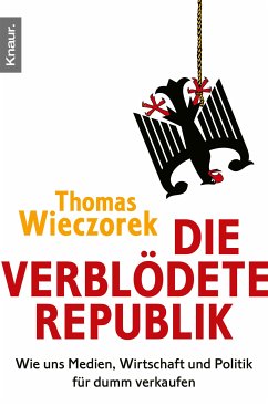 Die verblödete Republik (eBook, ePUB) - Wieczorek, Thomas