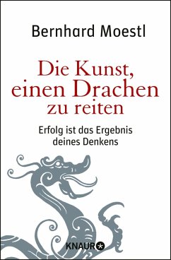 Die Kunst, einen Drachen zu reiten (eBook, ePUB) - Moestl, Bernhard
