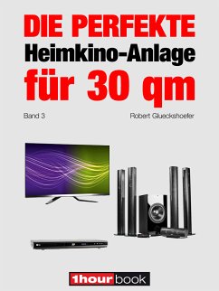 Die perfekte Heimkino-Anlage für 30 qm (Band 3) (eBook, ePUB) - Glueckshoefer, Robert