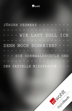Wie laut soll ich denn noch schreien? (eBook, ePUB) - Dehmers, Jürgen; Huckele, Andreas