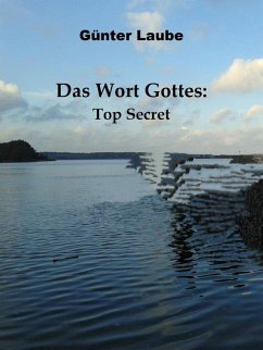 Das Wort Gottes: Top Secret (eBook, ePUB) - Laube, Günter